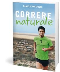 CORRERE NATURALE, il best seller di Daniele Vecchioni, tanti anni di esperienza e ricerca lo hanno portato a sviluppare un vero e proprio metodo per un Running più consapevole!